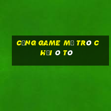 Cổng Game Mở Trò Chơi Ô Tô