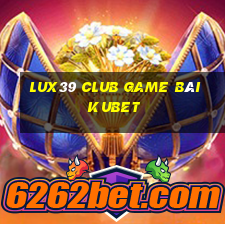 Lux39 Club Game Bài Kubet