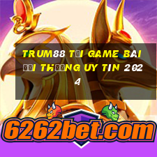 Trum88 Tải Game Bài Đổi Thưởng Uy Tín 2024