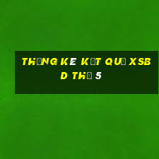 THỐNG KÊ KẾT QUẢ XSBD Thứ 5