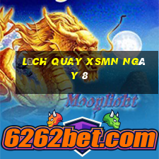 Lịch quay XSMN ngày 8