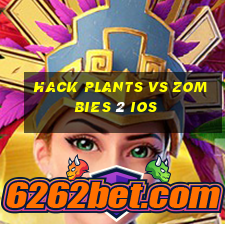 hack plants vs zombies 2 ios