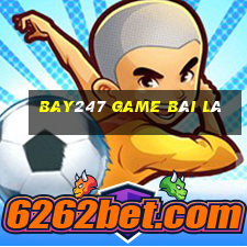 Bay247 Game Bài Lá