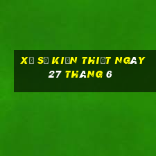 xổ số kiến thiết ngày 27 tháng 6