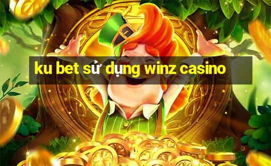 ku bet sử dụng winz casino