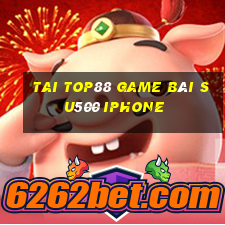 Tai Top88 Game Bài Su500 Iphone