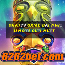 Chat79 Game Bài Nhiều Người Chơi Nhất