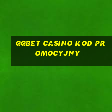 ggbet casino kod promocyjny