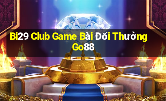 Bi29 Club Game Bài Đổi Thưởng Go88