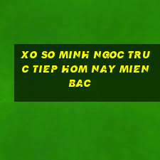 xo so minh ngoc truc tiep hom nay mien bac