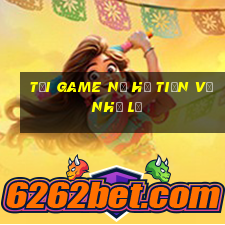 tải game nổ hũ tiền về như lũ