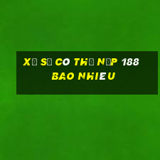 Xổ số có thể nạp 188 bao nhiêu