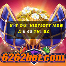 Kết quả vietlott MEGA 6 45 thứ Ba