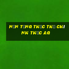 Nền tảng thực thể chính thức ag