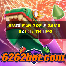 Rv88 Fun Top 5 Game Bài Đổi Thưởng