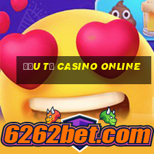 đầu tư casino online