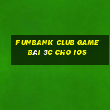 Funbank Club Game Bài 3C Cho Ios