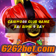 Casino86 Club Game Bài Binh 9 Cây