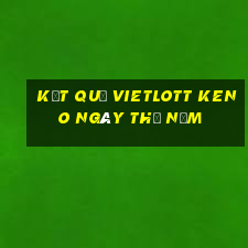 Kết quả vietlott KENO ngày thứ năm