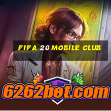 fifa 20 mobile club