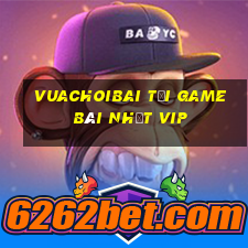 Vuachoibai Tải Game Bài Nhất Vip