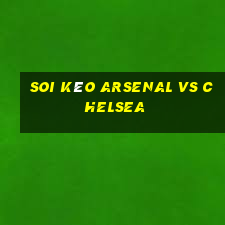 soi kèo arsenal vs chelsea