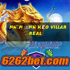 nhận định kèo villarreal