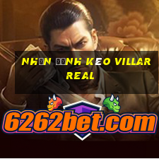 nhận định kèo villarreal