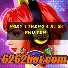 ngày 1 tháng 4 xổ số phú yên