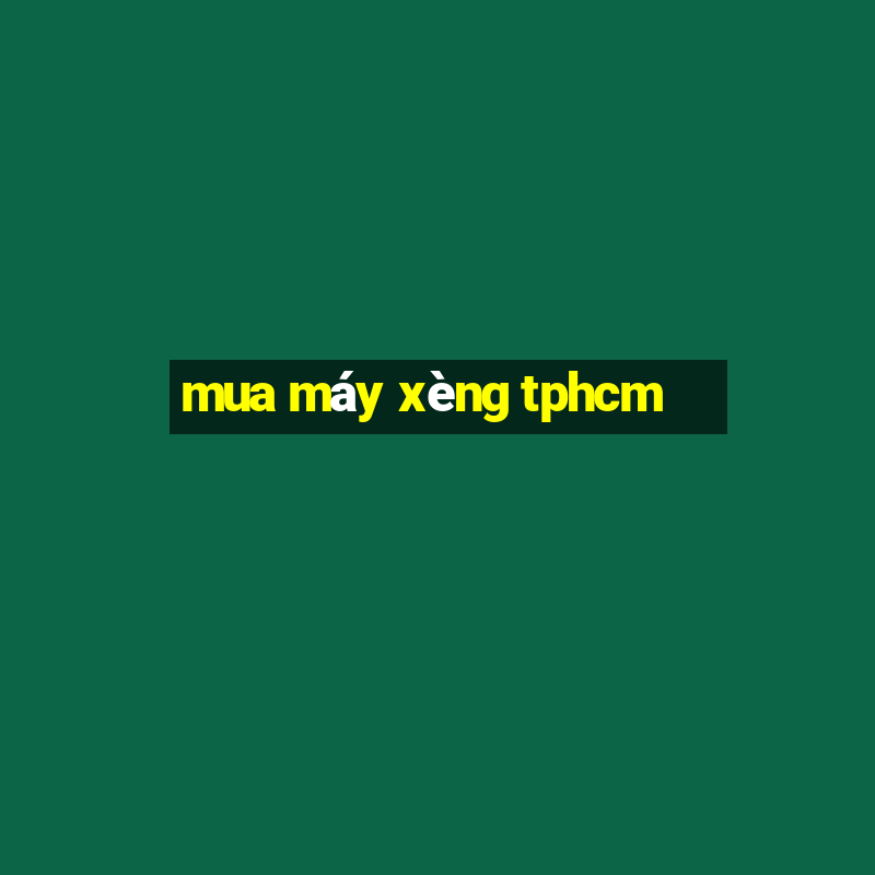 mua máy xèng tphcm