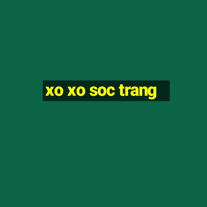 xo xo soc trang