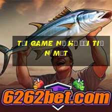 tải game nổ hũ đổi tiền mặt