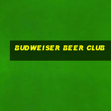 budweiser beer club