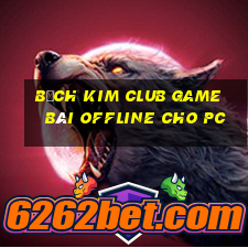 Bạch Kim Club Game Bài Offline Cho Pc