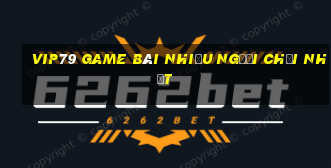 Vip79 Game Bài Nhiều Người Chơi Nhất