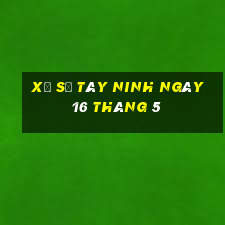 xổ số tây ninh ngày 16 tháng 5