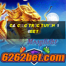 Cá cược trực tuyến 10bet