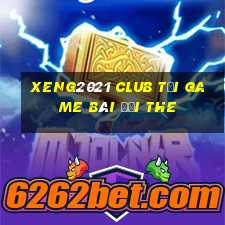 Xeng2021 Club Tại Game Bài Đổi The