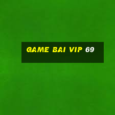 game bai vip 69