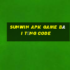 Sunwin Apk Game Bài Tặng Code