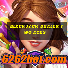 blackjack dealer two aces