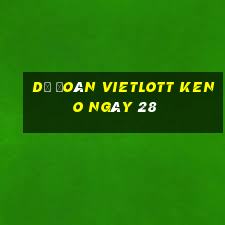 Dự Đoán vietlott KENO ngày 28