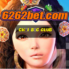 chơi bốc club