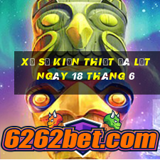 xổ số kiến thiết đà lạt ngày 18 tháng 6