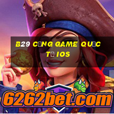 b29 cổng game quốc tế ios