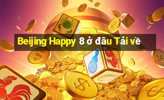 Beijing Happy 8 ở đâu Tải về