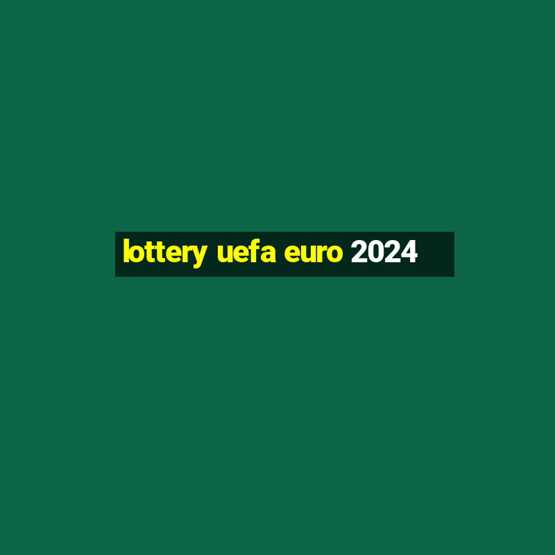 lottery uefa euro 2024