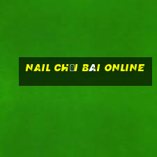 Nail Chơi bài online