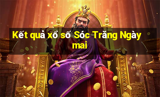 Kết quả xổ số Sóc Trăng Ngày mai