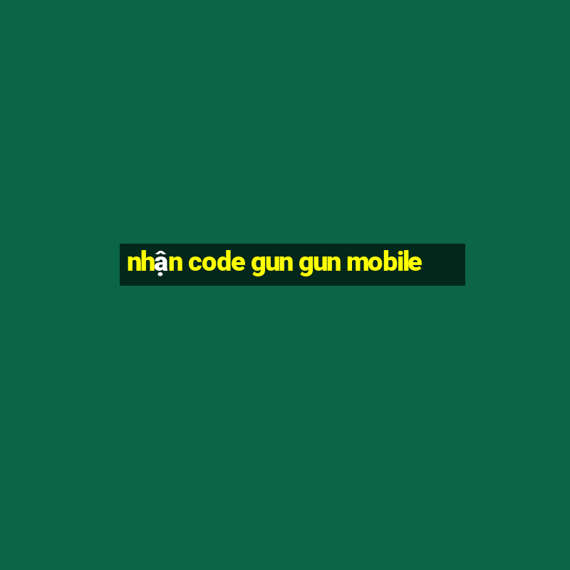 nhận code gun gun mobile